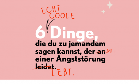 6 echt coole Dinge, die du zu jemandem sagen kannst, der mit einer Angststörung lebt